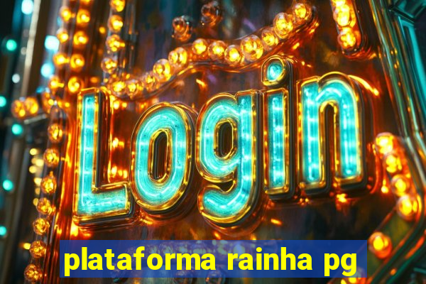 plataforma rainha pg